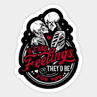 If I Had Feelings Theyd Be For You Funny Skeleton Valentines Sticker